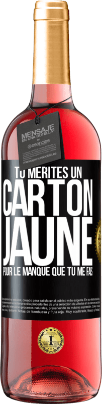 29,95 € Envoi gratuit | Vin rosé Édition ROSÉ Tu mérites un carton jaune pour le manque que tu me fais Étiquette Noire. Étiquette personnalisable Vin jeune Récolte 2025 Tempranillo