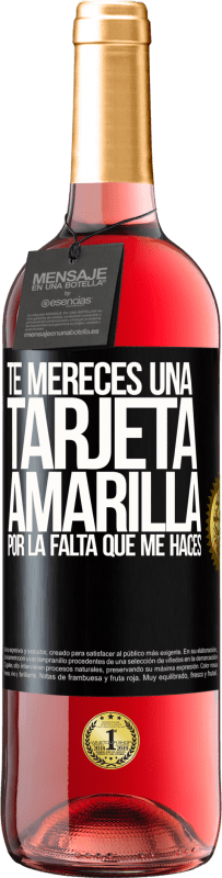 29,95 € | Vino Rosado Edición ROSÉ Te mereces una tarjeta amarilla por la falta que me haces Etiqueta Negra. Etiqueta personalizable Vino joven Cosecha 2024 Tempranillo