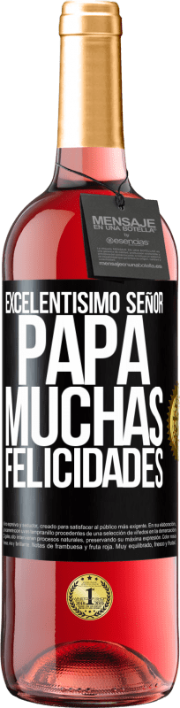 29,95 € | Vino Rosado Edición ROSÉ Excelentísimo señor papá. Muchas felicidades Etiqueta Negra. Etiqueta personalizable Vino joven Cosecha 2024 Tempranillo