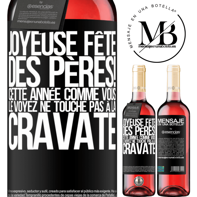 «Joyeuse fête des Pères! Cette année comme tu le vois il n'y a pas de cravate» Édition ROSÉ