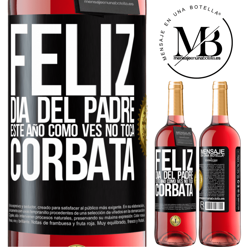 29,95 € Envío gratis | Vino Rosado Edición ROSÉ Feliz día del padre! Este año, como ves, no toca corbata Etiqueta Negra. Etiqueta personalizable Vino joven Cosecha 2023 Tempranillo