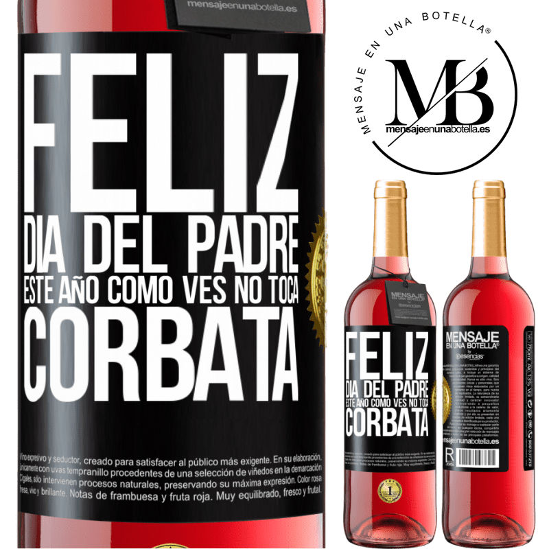 29,95 € Envío gratis | Vino Rosado Edición ROSÉ Feliz día del padre! Este año, como ves, no toca corbata Etiqueta Negra. Etiqueta personalizable Vino joven Cosecha 2025 Tempranillo