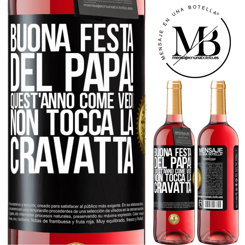 29,95 € Spedizione Gratuita | Vino rosato Edizione ROSÉ Buona festa del papà! Quest'anno, come vedi, non tocca la cravatta Etichetta Nera. Etichetta personalizzabile Vino giovane Raccogliere 2023 Tempranillo