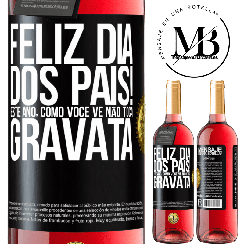 29,95 € Envio grátis | Vinho rosé Edição ROSÉ Feliz Dia dos Pais! Este ano, como você vê, não toca gravata Etiqueta Preta. Etiqueta personalizável Vinho jovem Colheita 2025 Tempranillo
