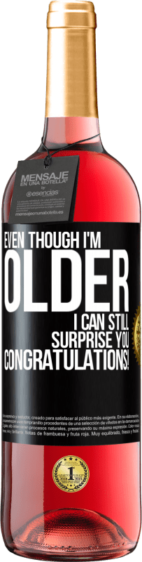 «Even though I'm older, I can still surprise you. Congratulations!» ROSÉ Edition