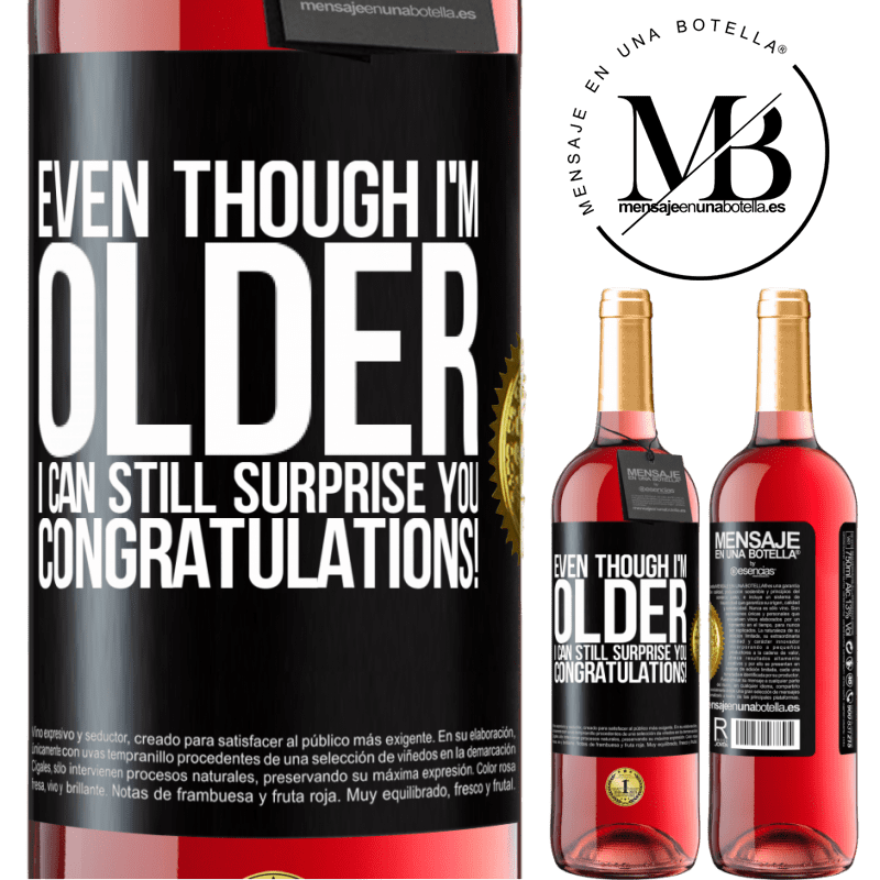 29,95 € Free Shipping | Rosé Wine ROSÉ Edition Even though I'm older, I can still surprise you. Congratulations! Black Label. Customizable label Young wine Harvest 2022 Tempranillo