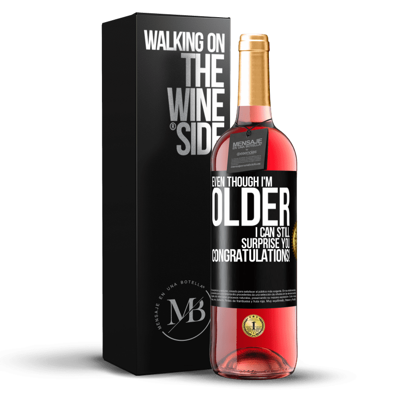 29,95 € Free Shipping | Rosé Wine ROSÉ Edition Even though I'm older, I can still surprise you. Congratulations! Black Label. Customizable label Young wine Harvest 2024 Tempranillo