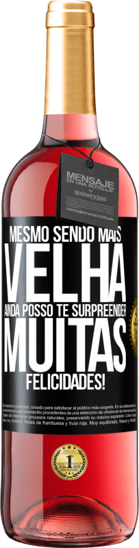 29,95 € | Vinho rosé Edição ROSÉ Mesmo sendo mais velha, ainda posso te surpreender. Muitas felicidades! Etiqueta Preta. Etiqueta personalizável Vinho jovem Colheita 2023 Tempranillo