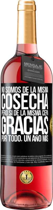 29,95 € Envío gratis | Vino Rosado Edición ROSÉ No somos de la misma cosecha, pero sí de la misma cepa. Gracias por todo, un año más Etiqueta Negra. Etiqueta personalizable Vino joven Cosecha 2025 Tempranillo