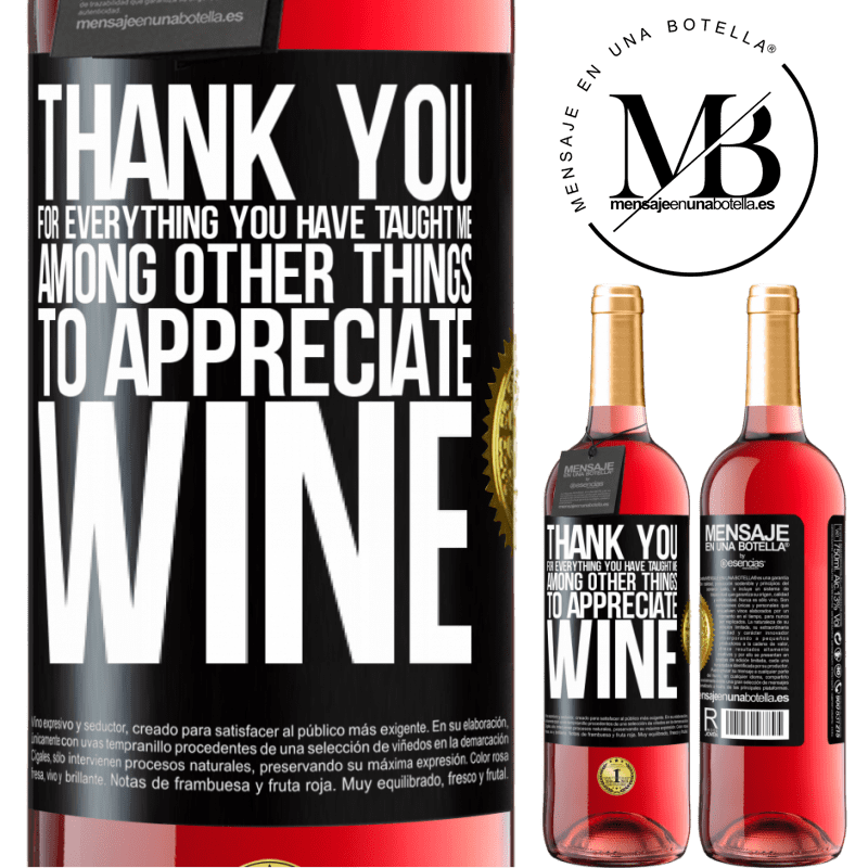 29,95 € Free Shipping | Rosé Wine ROSÉ Edition Thank you for everything you have taught me, among other things, to appreciate wine Black Label. Customizable label Young wine Harvest 2023 Tempranillo