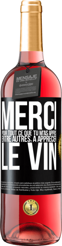 29,95 € Envoi gratuit | Vin rosé Édition ROSÉ Merci pour tout ce que tu m'as appris entre autres, à apprécier le vin Étiquette Noire. Étiquette personnalisable Vin jeune Récolte 2025 Tempranillo