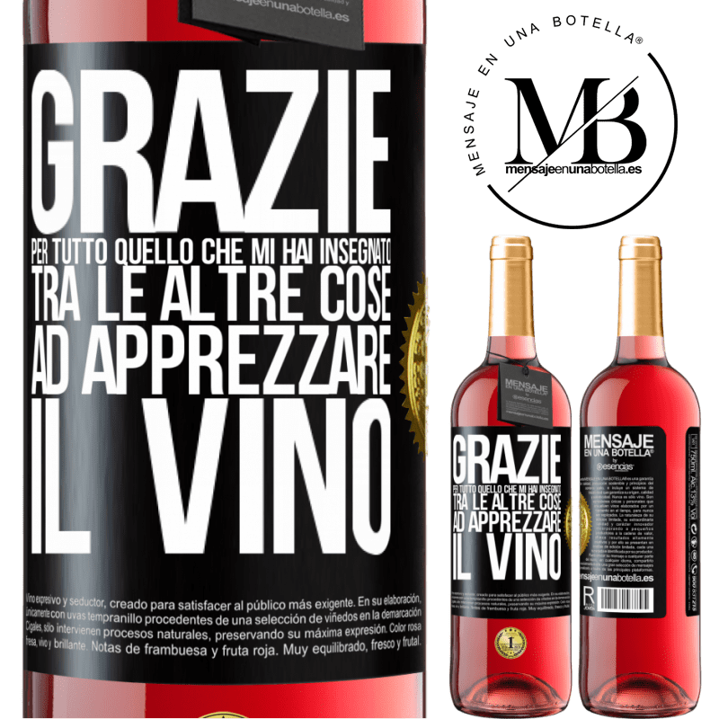 29,95 € Spedizione Gratuita | Vino rosato Edizione ROSÉ Grazie per tutto quello che mi hai insegnato, tra le altre cose, ad apprezzare il vino Etichetta Nera. Etichetta personalizzabile Vino giovane Raccogliere 2023 Tempranillo