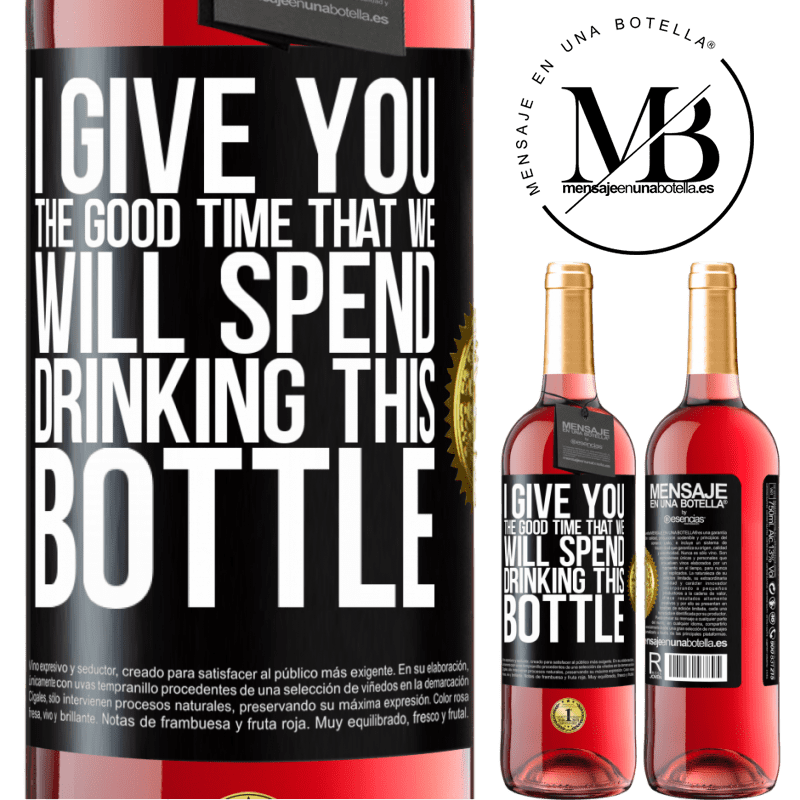 29,95 € Free Shipping | Rosé Wine ROSÉ Edition I give you the good time that we will spend drinking this bottle Black Label. Customizable label Young wine Harvest 2022 Tempranillo
