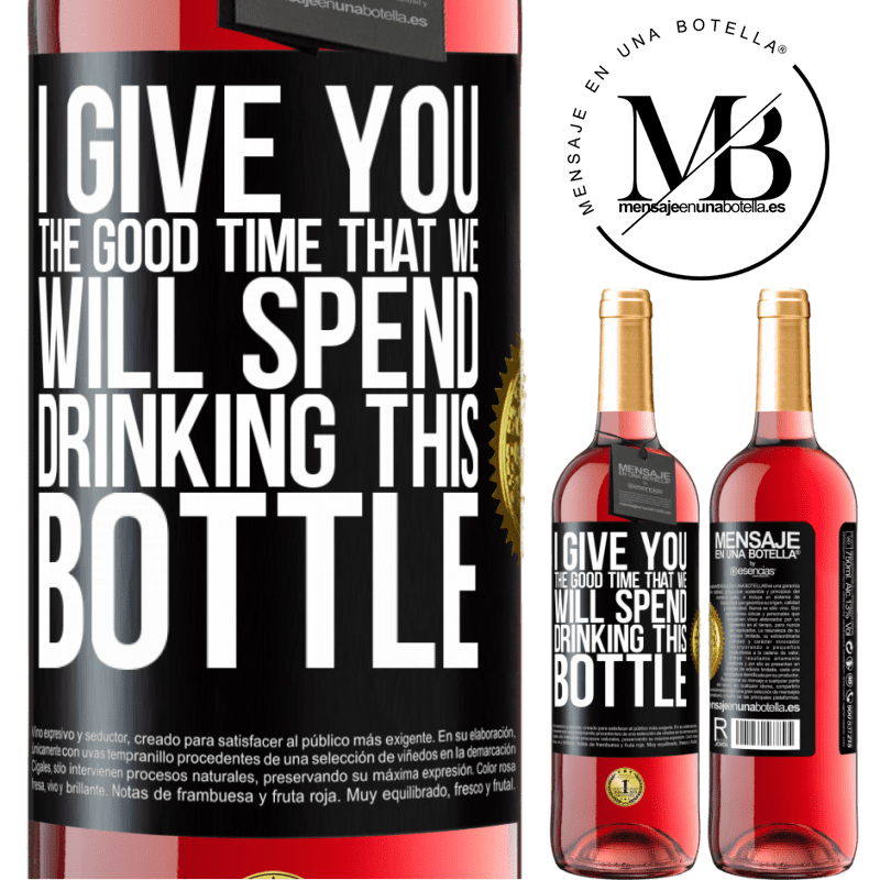 29,95 € Free Shipping | Rosé Wine ROSÉ Edition I give you the good time that we will spend drinking this bottle Black Label. Customizable label Young wine Harvest 2023 Tempranillo