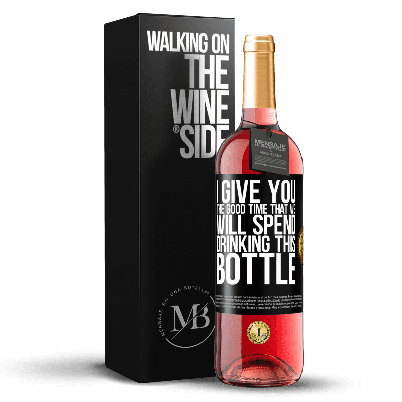 29,95 € Free Shipping | Rosé Wine ROSÉ Edition I give you the good time that we will spend drinking this bottle Black Label. Customizable label Young wine Harvest 2024 Tempranillo