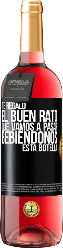 29,95 € | Vino Rosado Edición ROSÉ Te regalo el buen rato que vamos a pasar bebiéndonos esta botella Etiqueta Negra. Etiqueta personalizable Vino joven Cosecha 2023 Tempranillo