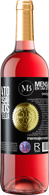 «Te regalo el buen rato que vamos a pasar bebiéndonos esta botella» Edición ROSÉ