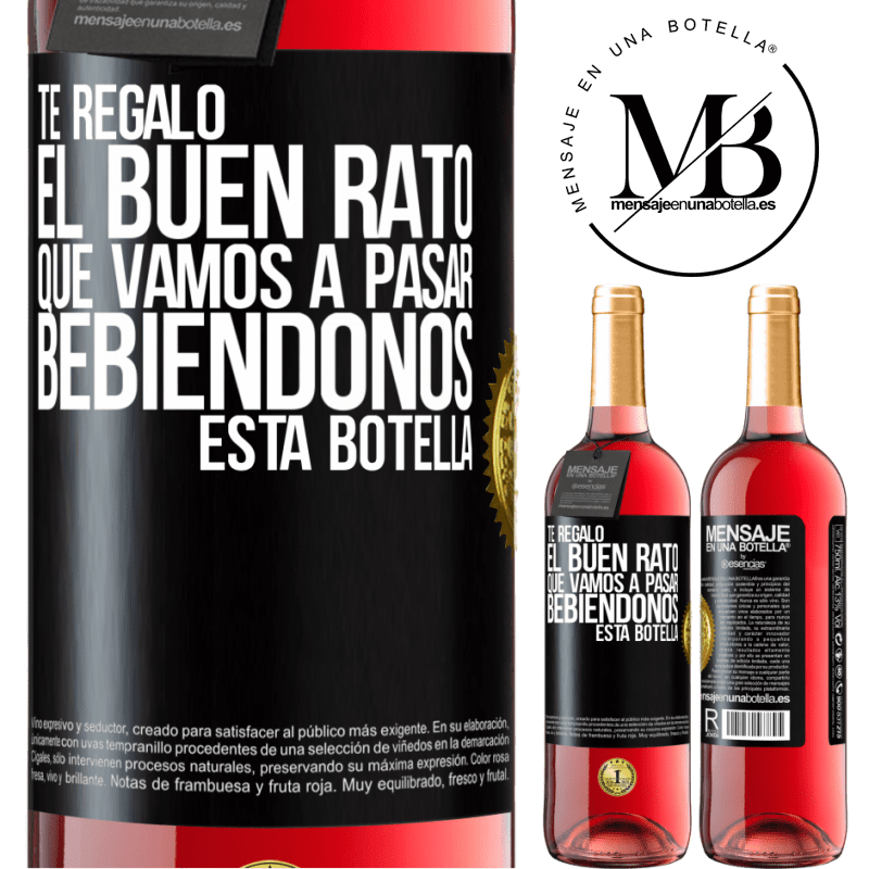 29,95 € Envío gratis | Vino Rosado Edición ROSÉ Te regalo el buen rato que vamos a pasar bebiéndonos esta botella Etiqueta Negra. Etiqueta personalizable Vino joven Cosecha 2023 Tempranillo