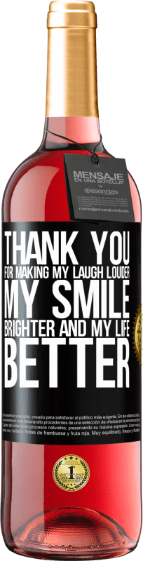 29,95 € | Rosé Wine ROSÉ Edition Thank you for making my laugh louder, my smile brighter and my life better Black Label. Customizable label Young wine Harvest 2024 Tempranillo