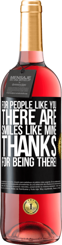 29,95 € | Rosé Wine ROSÉ Edition For people like you there are smiles like mine. Thanks for being there! Black Label. Customizable label Young wine Harvest 2023 Tempranillo