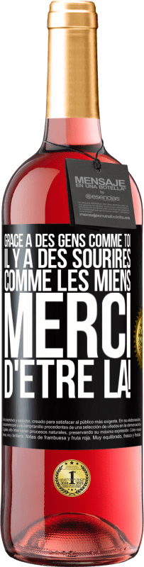 29,95 € Envoi gratuit | Vin rosé Édition ROSÉ Grâce à des gens comme toi il y a des sourires comme les miens. Merci d'être là! Étiquette Noire. Étiquette personnalisable Vin jeune Récolte 2025 Tempranillo