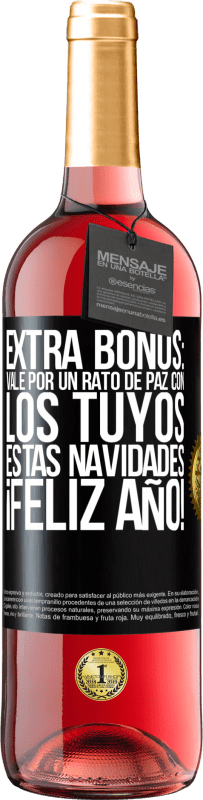 «Extra Bonus: Vale por un rato de paz con los tuyos estas navidades. Feliz Año!» Edición ROSÉ