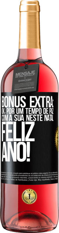 29,95 € | Vinho rosé Edição ROSÉ Bônus Extra: Ok, por um tempo de paz com a sua neste Natal. Feliz Ano! Etiqueta Preta. Etiqueta personalizável Vinho jovem Colheita 2024 Tempranillo