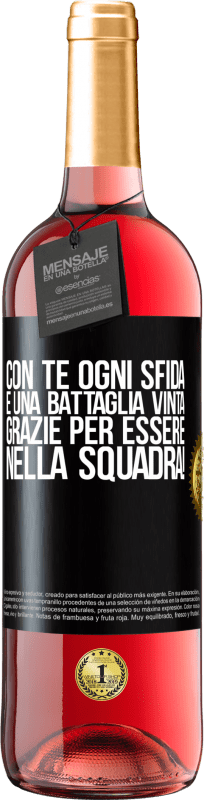 29,95 € | Vino rosato Edizione ROSÉ Con te ogni sfida è una battaglia vinta. Grazie per essere nella squadra! Etichetta Nera. Etichetta personalizzabile Vino giovane Raccogliere 2024 Tempranillo