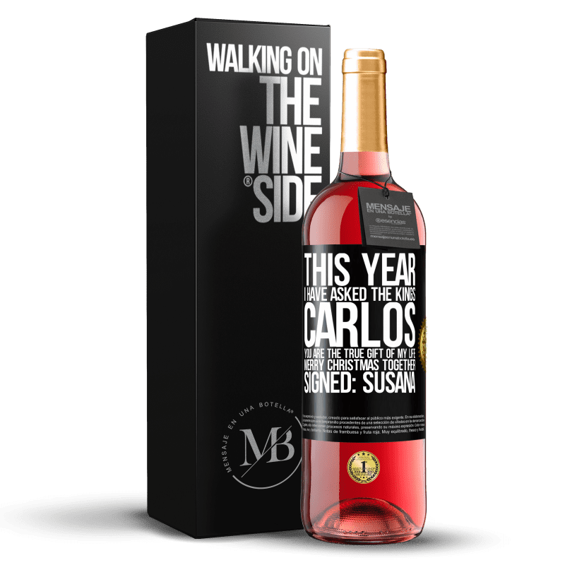 24,95 € Free Shipping | Rosé Wine ROSÉ Edition This year I have asked the kings. Carlos, you are the true gift of my life. Merry Christmas together. Signed: Susana Black Label. Customizable label Young wine Harvest 2021 Tempranillo