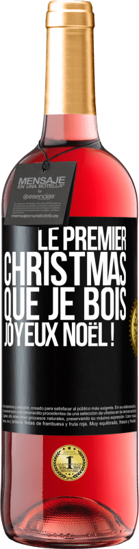 29,95 € | Vin rosé Édition ROSÉ Le premier christmas que je bois, Joyeux Noël ! Étiquette Noire. Étiquette personnalisable Vin jeune Récolte 2025 Tempranillo