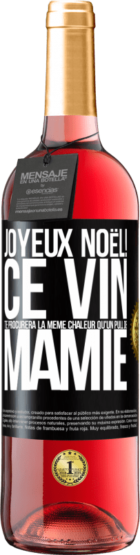 29,95 € | Vin rosé Édition ROSÉ Joyeux Noël! Ce vin te procurera la même chaleur qu'un pull de mamie Étiquette Noire. Étiquette personnalisable Vin jeune Récolte 2024 Tempranillo