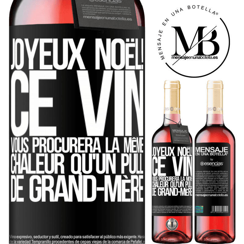 «Joyeux Noël! Ce vin te procurera la même chaleur qu'un pull de mamie» Édition ROSÉ