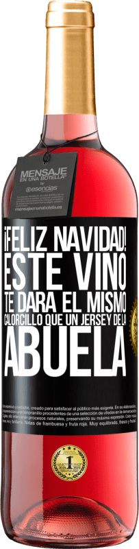 29,95 € | Vino Rosado Edición ROSÉ Feliz navidad! Este vino te dará el mismo calorcillo que un jersey de la abuela Etiqueta Negra. Etiqueta personalizable Vino joven Cosecha 2025 Tempranillo