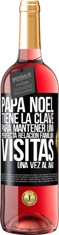 29,95 € | Vino Rosado Edición ROSÉ Papá Noel tiene la clave para mantener una perfecta relación familiar: Visitas una vez al año Etiqueta Negra. Etiqueta personalizable Vino joven Cosecha 2024 Tempranillo