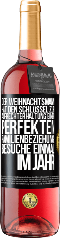 29,95 € Kostenloser Versand | Roséwein ROSÉ Ausgabe Der Weihnachtsmann hat den Schlüssel zur Aufrechterhaltung einer perfekten Familienbeziehung: Besuche einmal im Jahr Schwarzes Etikett. Anpassbares Etikett Junger Wein Ernte 2025 Tempranillo