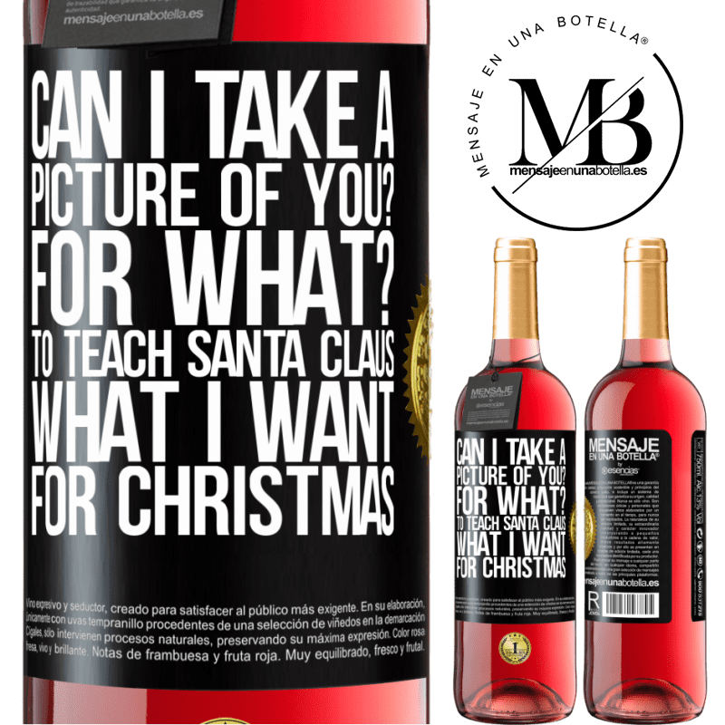29,95 € Free Shipping | Rosé Wine ROSÉ Edition Can I take a picture of you? For what? To teach Santa Claus what I want for Christmas Black Label. Customizable label Young wine Harvest 2021 Tempranillo