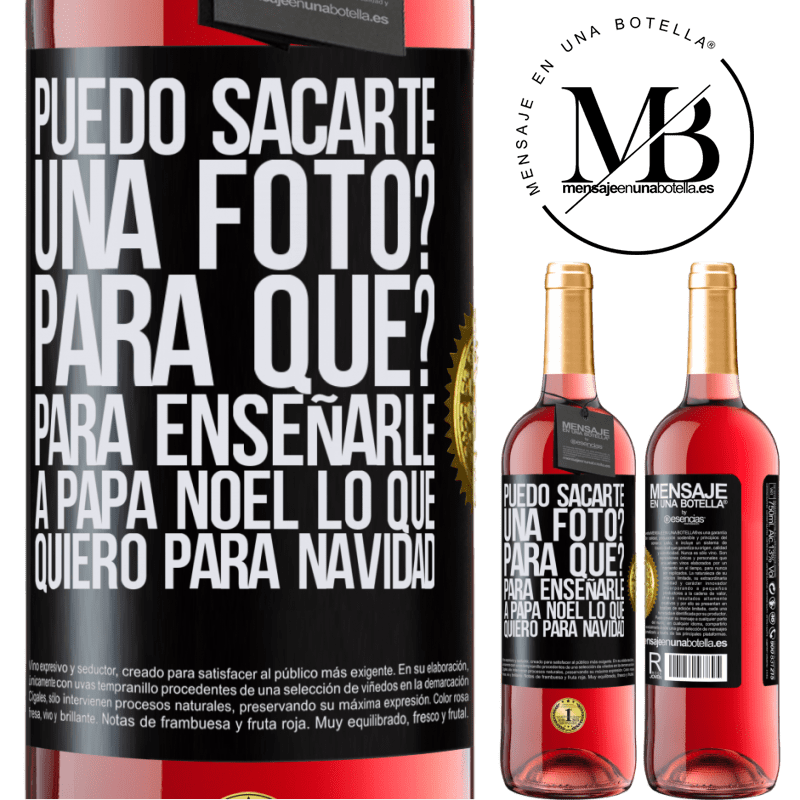 29,95 € Envío gratis | Vino Rosado Edición ROSÉ Puedo sacarte una foto? Para qué? Para enseñarle a Papá Noel lo que quiero para navidad Etiqueta Negra. Etiqueta personalizable Vino joven Cosecha 2023 Tempranillo