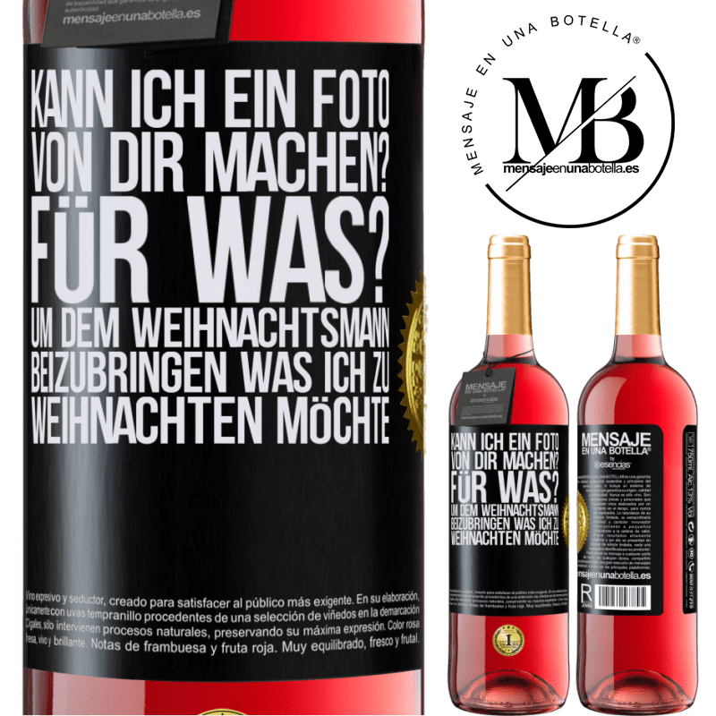 29,95 € Kostenloser Versand | Roséwein ROSÉ Ausgabe Kann ich ein Foto von dir machen? Wofür? Um dem Weihnachtsmann zu zeigen, was ich zu Weihnachten haben möchte Schwarzes Etikett. Anpassbares Etikett Junger Wein Ernte 2023 Tempranillo