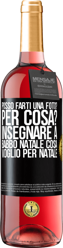 29,95 € Spedizione Gratuita | Vino rosato Edizione ROSÉ Posso farti una foto? Per cosa? Insegnare a Babbo Natale cosa voglio per Natale Etichetta Nera. Etichetta personalizzabile Vino giovane Raccogliere 2025 Tempranillo
