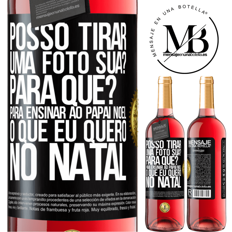 29,95 € Envio grátis | Vinho rosé Edição ROSÉ Posso tirar uma foto sua? Para que? Para ensinar ao Papai Noel o que eu quero no Natal Etiqueta Preta. Etiqueta personalizável Vinho jovem Colheita 2023 Tempranillo