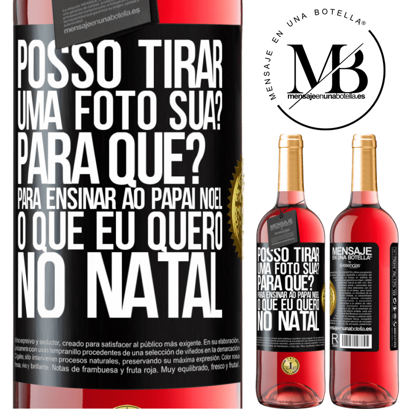 29,95 € Envio grátis | Vinho rosé Edição ROSÉ Posso tirar uma foto sua? Para que? Para ensinar ao Papai Noel o que eu quero no Natal Etiqueta Preta. Etiqueta personalizável Vinho jovem Colheita 2025 Tempranillo
