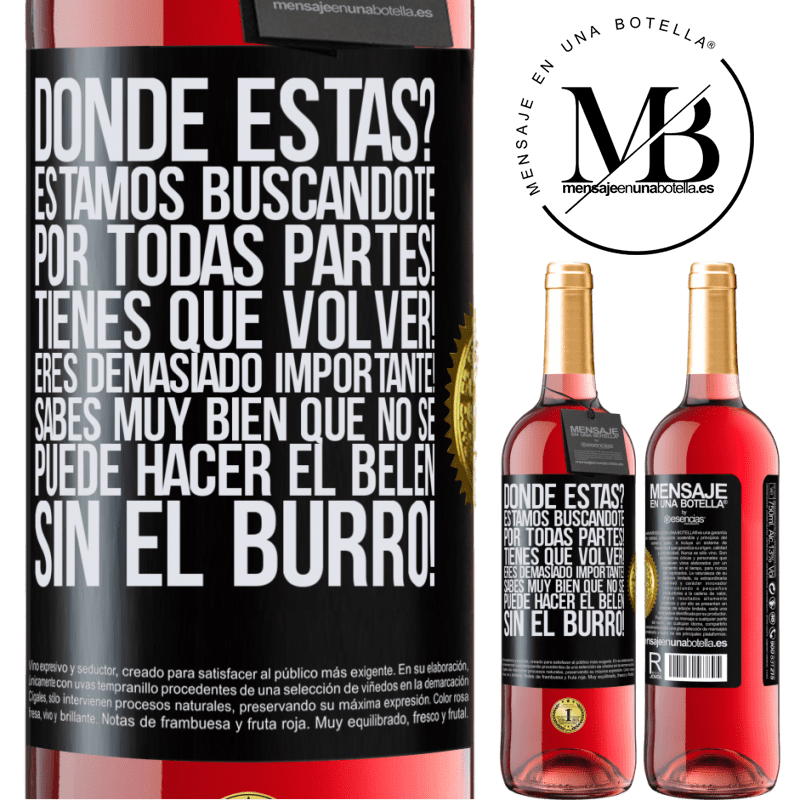 29,95 € Envío gratis | Vino Rosado Edición ROSÉ Dónde estás? Estamos buscándote por todas partes! Tienes que volver! Eres demasiado importante! Sabes muy bien que no se Etiqueta Negra. Etiqueta personalizable Vino joven Cosecha 2023 Tempranillo