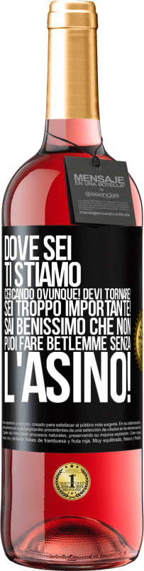 29,95 € Spedizione Gratuita | Vino rosato Edizione ROSÉ Dove sei Ti stiamo cercando ovunque! Devi tornare! Sei troppo importante! Sai benissimo che non puoi fare Betlemme senza Etichetta Nera. Etichetta personalizzabile Vino giovane Raccogliere 2025 Tempranillo