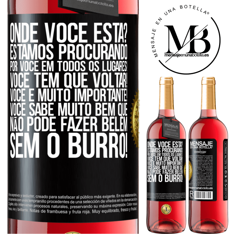 29,95 € Envio grátis | Vinho rosé Edição ROSÉ Onde você está? Estamos procurando por você em todos os lugares! Você tem que voltar! Você é muito importante! Você sabe Etiqueta Preta. Etiqueta personalizável Vinho jovem Colheita 2023 Tempranillo