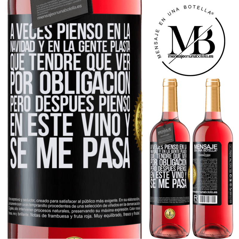 29,95 € Envío gratis | Vino Rosado Edición ROSÉ A veces pienso en la navidad y en la gente plasta que tendré que ver por obligación. Pero después pienso en este vino y se Etiqueta Negra. Etiqueta personalizable Vino joven Cosecha 2023 Tempranillo