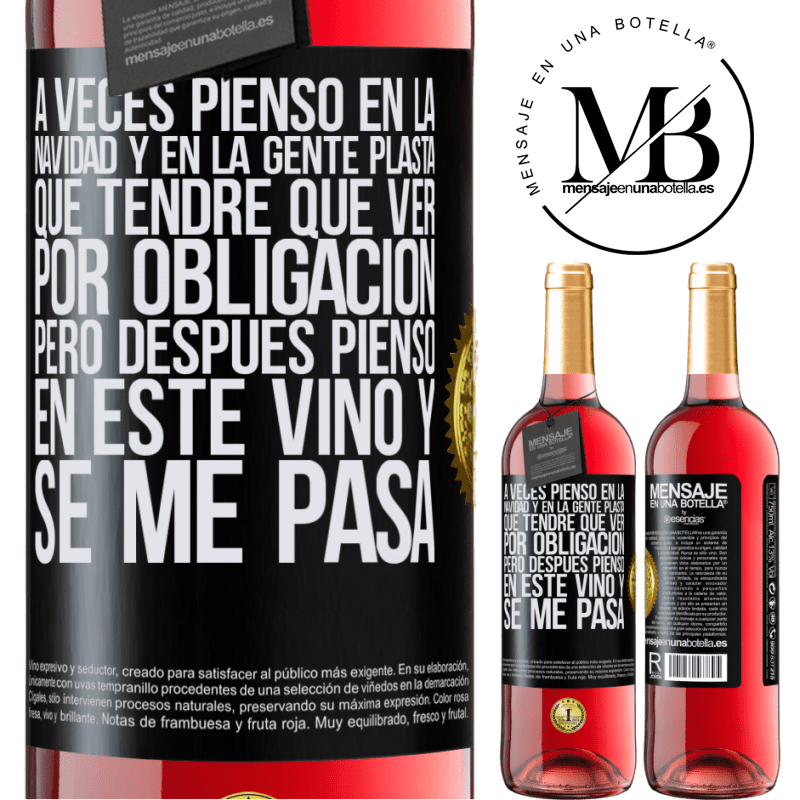 29,95 € Envío gratis | Vino Rosado Edición ROSÉ A veces pienso en la navidad y en la gente plasta que tendré que ver por obligación. Pero después pienso en este vino y se Etiqueta Negra. Etiqueta personalizable Vino joven Cosecha 2025 Tempranillo