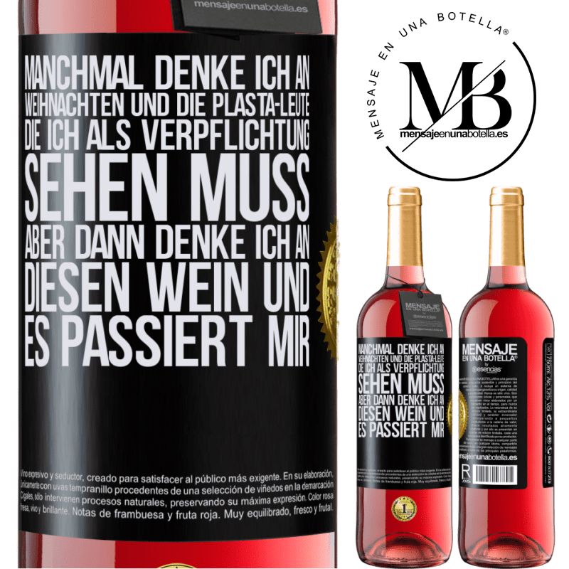 29,95 € Kostenloser Versand | Roséwein ROSÉ Ausgabe Manchmal denke ich an Weihnachten und die lästigen Leute, die ich aus Verpflichtung sehen muss. Aber dann denke ich an diesen We Schwarzes Etikett. Anpassbares Etikett Junger Wein Ernte 2023 Tempranillo