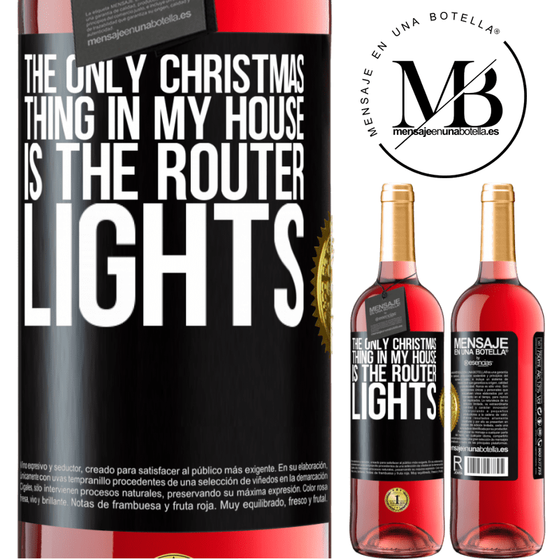 29,95 € Free Shipping | Rosé Wine ROSÉ Edition The only Christmas thing in my house is the router lights Black Label. Customizable label Young wine Harvest 2023 Tempranillo