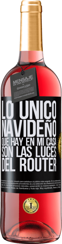 29,95 € | Vino Rosado Edición ROSÉ Lo único navideño que hay en mi casa son las luces del router Etiqueta Negra. Etiqueta personalizable Vino joven Cosecha 2024 Tempranillo