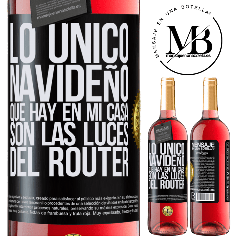 29,95 € Envío gratis | Vino Rosado Edición ROSÉ Lo único navideño que hay en mi casa son las luces del router Etiqueta Negra. Etiqueta personalizable Vino joven Cosecha 2023 Tempranillo